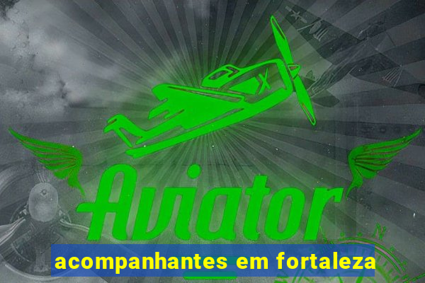 acompanhantes em fortaleza